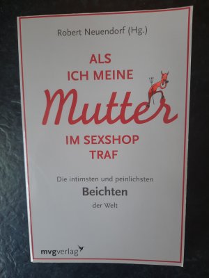 gebrauchtes Buch – Robert Neuendorf  – Als ich meine Mutter im Sexshop traf. Die intimsten und peinlichsten Beichten der Welt.