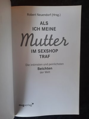 gebrauchtes Buch – Robert Neuendorf  – Als ich meine Mutter im Sexshop traf. Die intimsten und peinlichsten Beichten der Welt.