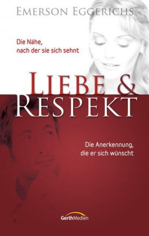 neues Buch – Emerson Eggerichs – Liebe & Respekt - Die Nähe, nach der sie sich sehnt. Die Anerkennung, die er sich wünscht.