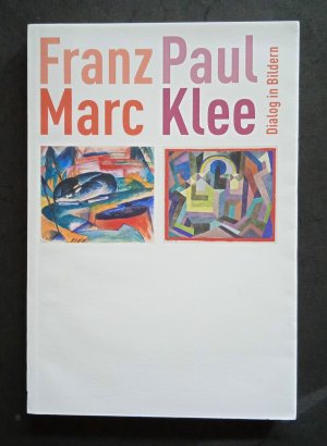 gebrauchtes Buch – Baumgartner, Michael  – Franz Marc - Paul Klee. Dialog in Bildern.