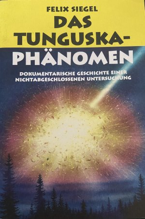 Das Tunguska-Phänomen. Dokumentarische Geschichte einer nichtabgeschlossenen Untersuchung., .