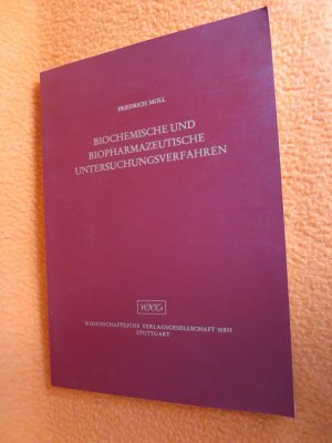 Biochemische und biopharmazeutische Untersuchungsverfahren  - Grundlagen und Anwendung ausgewählter Methoden - Mit 53 Abbildungen und 26 Tabellen