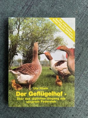 Der Geflügelhof - Die Haltung von Hühnern, Enten, Gänsen und Puten