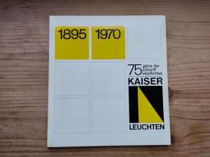 1895 - 1970 : 75 Jahre der Zukunft verpflichtet : Kaiser - Leuchten - Neheim Hüsten - Festschrift