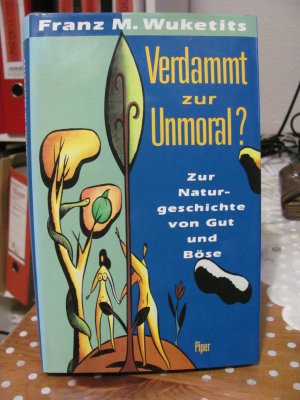 gebrauchtes Buch – Franz M. Wuketits – Verdammt zur Unmoral? (Zur Naturgeschichte von Gut und Böse)