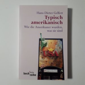 Typisch amerikanisch - Wie die Amerikaner wurden, was sie sind