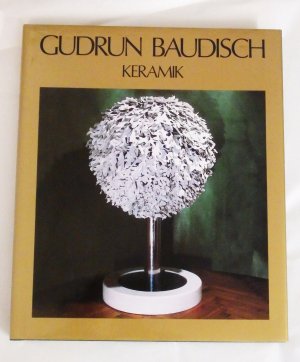 GUDRUN BAUDISCH - KERAMIK. Von der Wiener Werkstätte zur Keramik Hallstatt