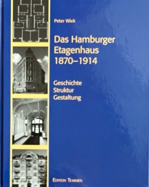 Das Hamburger Etagenhaus 1870 - 1914. Geschichte - Struktur - Gestaltung