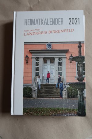 gebrauchtes Buch – Heimatkalender Landkreis Birkenfeld 2021: Beiträge zur Geschichte und Gegenwart des Landes an der oberen Nahe, des Westrichs, des Hoch- und Idarwaldes.