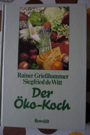 gebrauchtes Buch – Grießhammer, Rainer; Witt, Siegfried de – Der Öko-Koch