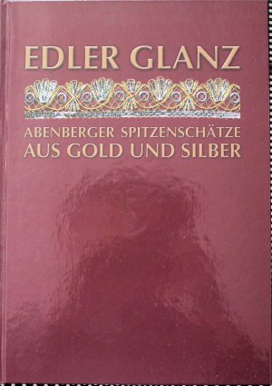 Edler Glanz - Abenberger Spitzenschätze aus Gold und Silber