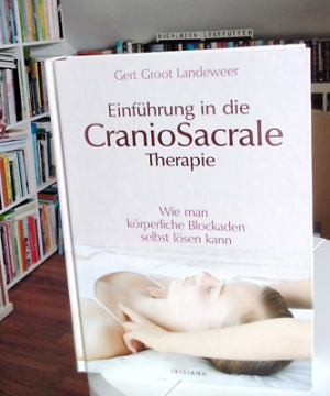 Einführung in die Craniosacrale Therapie - Wie man körperliche Blockaden selbst lösen kann