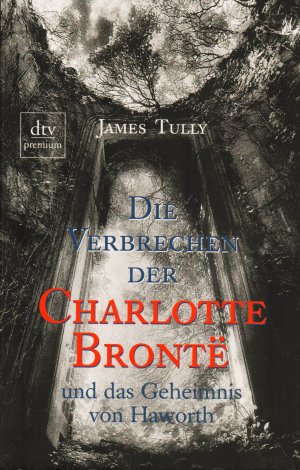 gebrauchtes Buch – James Tully – Die Verbrechen der Charlotte Brontë und das Geheimnis von Haworth