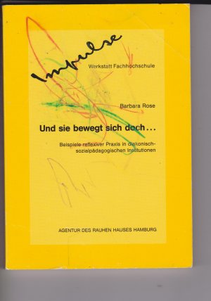 Und sie bewegt sich doch ..., Beispiele reflexiver Praxis in diakonisch-sozialpädagogischen Institutionen.