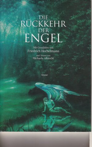 Die Rückkehr der Engel. Mit Gemälden von Friedrich Hechelmann und Texten von Michaela Albrecht.