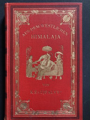 Aus dem westlichen Himalaja. Erlebnisse und Forschungen. Mit 181 Abbildungen nach Zeichnungen von B. Schmidt auf 20 Holzstichtafeln und 102 Textholzstichen […]