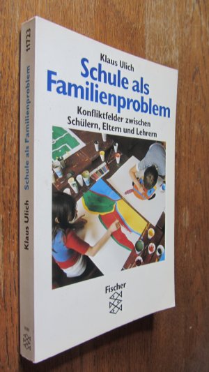 gebrauchtes Buch – Ulich, Klaus – Schule als Familienproblem. Konflicktfelder zwischen Schülern, Eltern und Lehrern