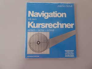 Navigation mit dem Kursrechner Einfach, sicher, schnell. Anleitungen und Übungen für die Praxis.