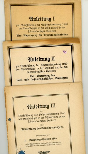 Anleitungen I / II / III zur Durchführung der Einheitsbewertung 1940 des Grundbesitzes in der Ostmark und den sudetendeutschen Gebieten