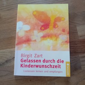 gebrauchtes Buch – Birgit Zart – Gelassen durch die Kinderwunschzeit - Loslassen lernen und empfangen