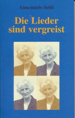 gebrauchtes Buch – Annemarie Seidl – Die Lieder sind vergreist