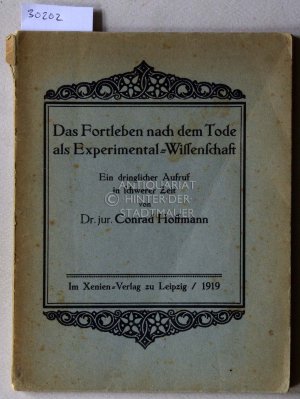 Das Fortleben nach dem Tode als Experimental-Wissenschaft.