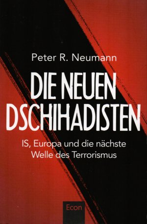 Die neuen Dschihadisten - IS, Europa und die nächste Welle des Terrorismus