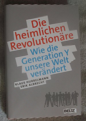 gebrauchtes Buch – Hurrelmann, Klaus; Albrecht – Die heimlichen Revolutionäre - Wie die Generation Y unsere Welt verändert