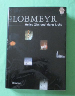 gebrauchtes Buch – Rath, Harald et al – Lobmeyr 1823., Helles Glas und klares Licht.