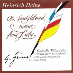 gebrauchtes Hörbuch – Heine, Heinrich; Kühn-Leitz – Oh, Deutschland meine ferne Liebe - Cornelia Kühn-Leitz rezitiert heiter und aggressiv