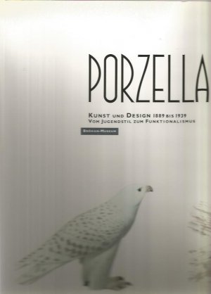 Porzellan - Kunst und Design 1889 - bis 1939. Erster und zweiter Band. Vom Jugendstil zum Funktionalismus