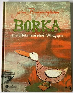 Borka. Die Erlebnisse einer Wildgans