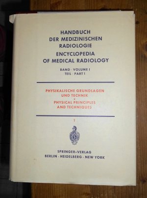 Physikalische Grundlagen und Technik Band I, Teil 1 und Teil 2 - Physical Principles and Techniques Part 1 and Part 2 (= Handbuch der Medizinischen Radiologie […]