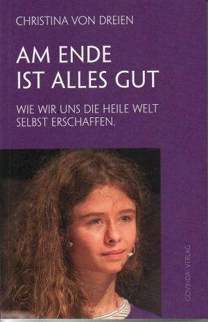 gebrauchtes Buch – von Dreien – Am Ende ist alles gut – Wie wir uns die heile Welt selbst erschaffen