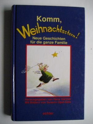 Komm, Weihnachtsstern! - Neue Geschichten für die ganze Familie