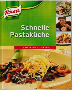 Schnelle Pastaküche - Geniessen mit Knorr