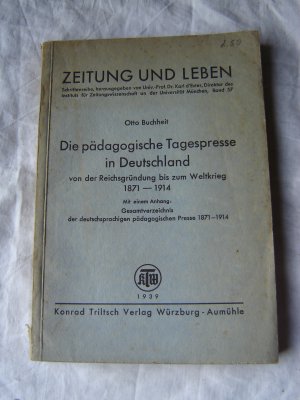 Die pädagogische Tagespresse in Deutschland von der Reichsgründung bis zum Weltkrieg 1871 - 1914 Mit einem Anhang : Gesamtverzeichnis der deutschsprachigen […]