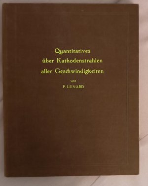 Quantitatives über Kathodenstrahlen aller Geschwindigkeiten.