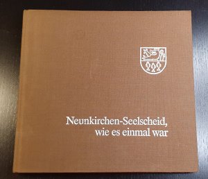 Neunkirchen-Seelscheid, wie es einmal war