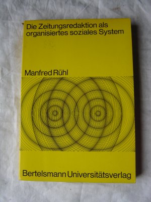 Die Zeitungsredaktion als organisiertes soziales System