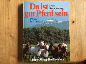 Da ist gut Pferd sein - Marbach und seine Pferde