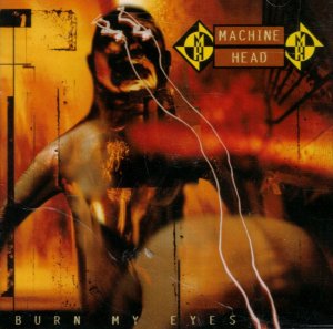 gebrauchter Tonträger – Machine Head – Burn My Eyes