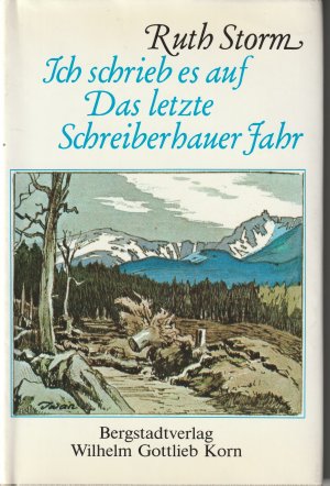 gebrauchtes Buch – Ruth Storm – Ich schrieb es auf - Das letzte Schreiberhauer Jahr