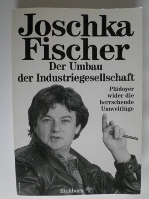 gebrauchtes Buch – Joschka Fischer – Der Umbau der Industriegesellschaft