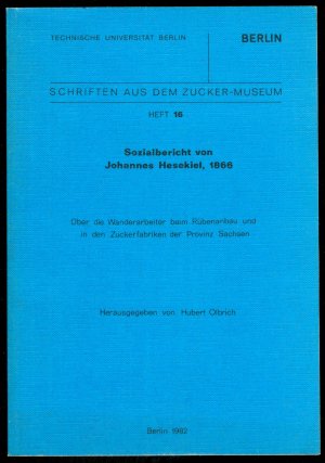 Sozialbericht von Johannes Hesekiel, 1866 - Über die Wanderarbeiter beim Rübenanbau und in den Zuckerfabriken der Provinz Sachsen (= Schriften aus dem […]