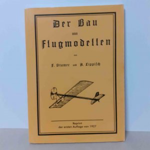 Der Bau von Flugmodellen. (Reprint der ersten Auflage von 1927).