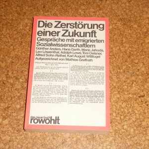 Die Zerstörung einer Zukunft. Gespräche mit emigrierten Sozialwissenschaftlern