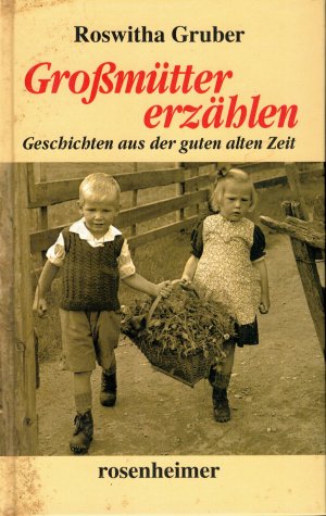 Großmütter erzählen - Geschichten aus der guten alten Zeit
