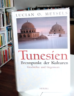 gebrauchtes Buch – Meysels, Lucian O – Tunesien - Brennpunkt der Kulturen - Geschichte und Gegenwart