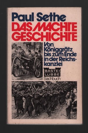 Das machte Geschichte/Von Königgrätz bis zum Ende in der Reichskanzlei